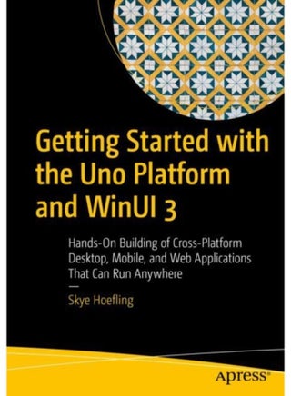 Getting Started with the Uno Platform and WinUI 3 Hands On Building of Cross Platform Desktop Mobile and Web Applications That Can Run Anywhere - Paperback - pzsku/Z8BA35433EE405458FC58Z/45/1761130067/ecb61fd6-0505-4ca0-97d3-42099bf285f4