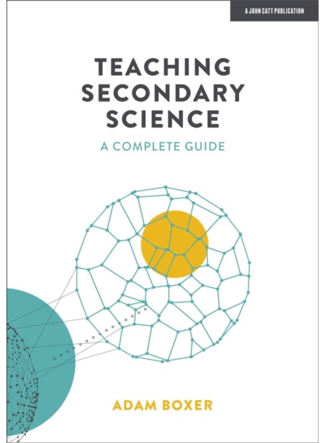 Teaching Secondary Science: A Complete Guide 