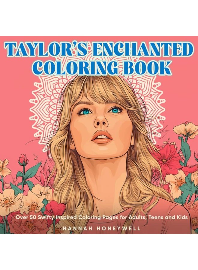 Taylor's Enchanted Coloring Book: Over 50 Swifty Inspired Coloring Pages for Adults, Teens, and Kids