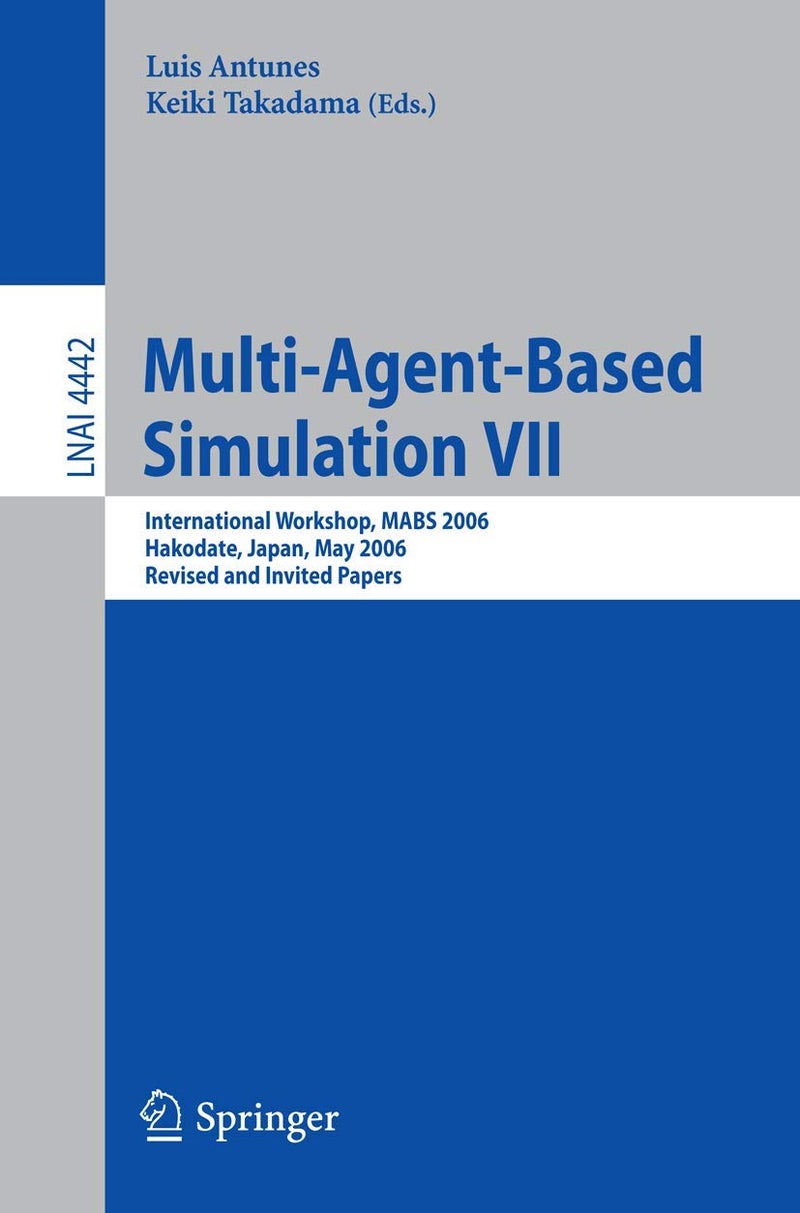 Multi-Agent-Based Simulation VII: International Workshop, MABS 2006, Hakodate, Japan, May 8, 2006, Revised and Invited Papers 