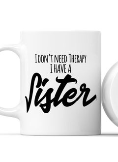 LIT Coffee Mug I have a sister QuoteWhite Mug Best Sister Quote Sister Presents  - Image 2