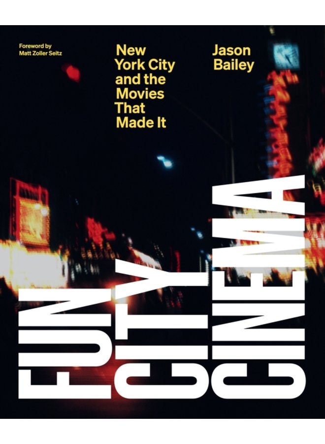 Fun City Cinema New York City and the Movies that Made It - Hardback