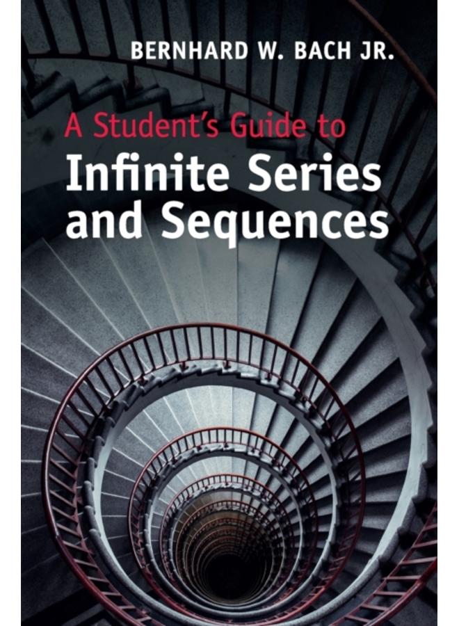 A Student's Guide to Infinite Series and Sequences