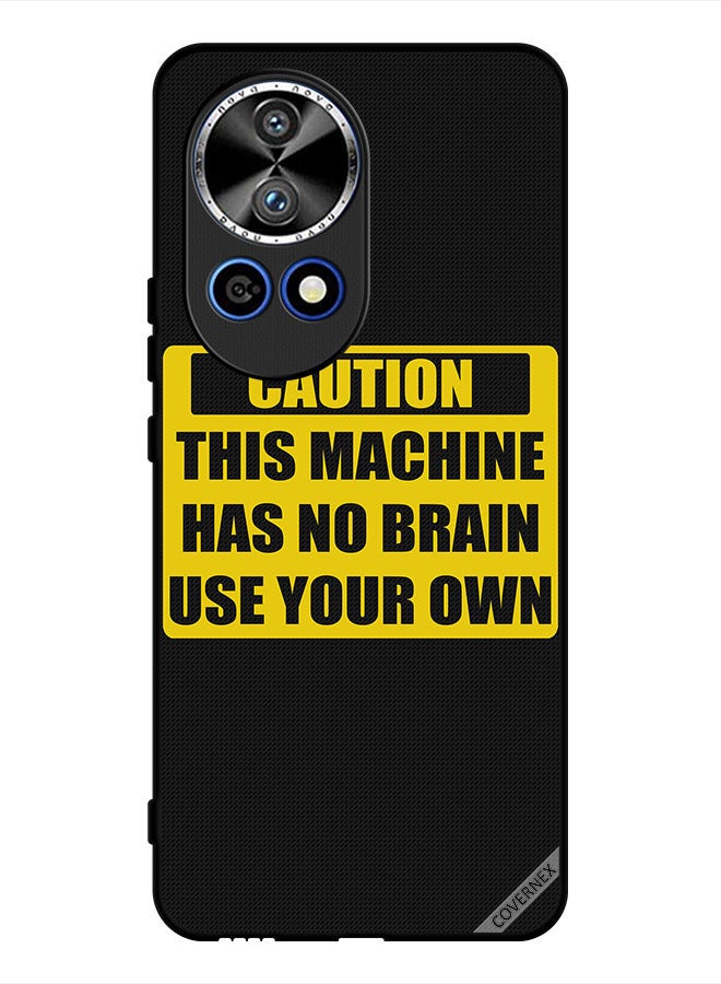 Covernex Protective Case Cover For Huawei nova 12 Pro Caution This Machine Has No Brain Use Your Own - Image 1