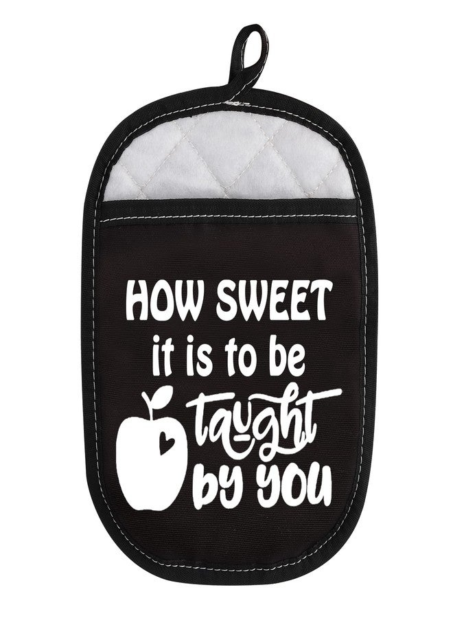 WCGXKO Oven Pads Pot Holder with Pocket for Teacher How Sweet It is to Be Taught by You Teacher Appreciation Gift (Taught by You) - Image 1