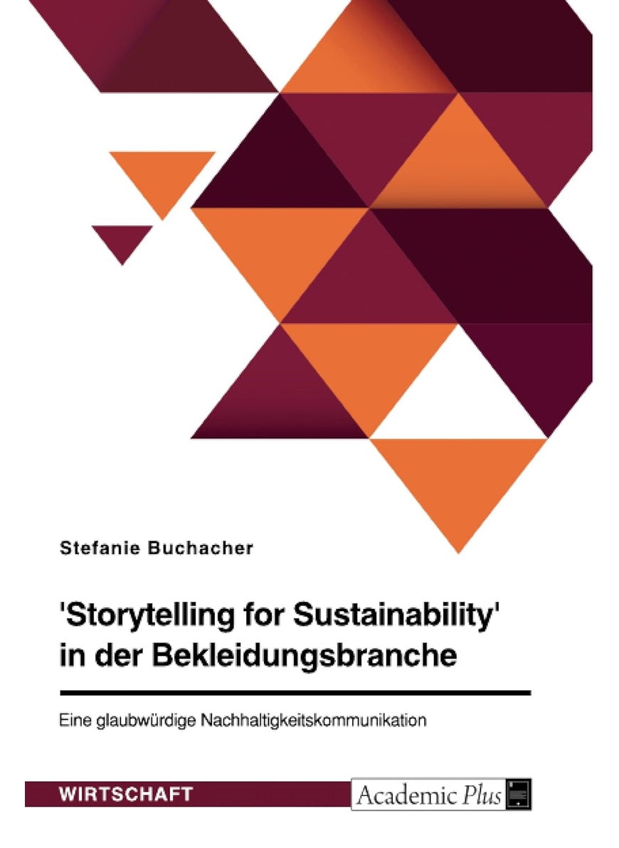 Storytelling for Sustainability' in der Bekleidungsbranche. Eine glaubwürdige Nachhaltigkeitskommunikation 