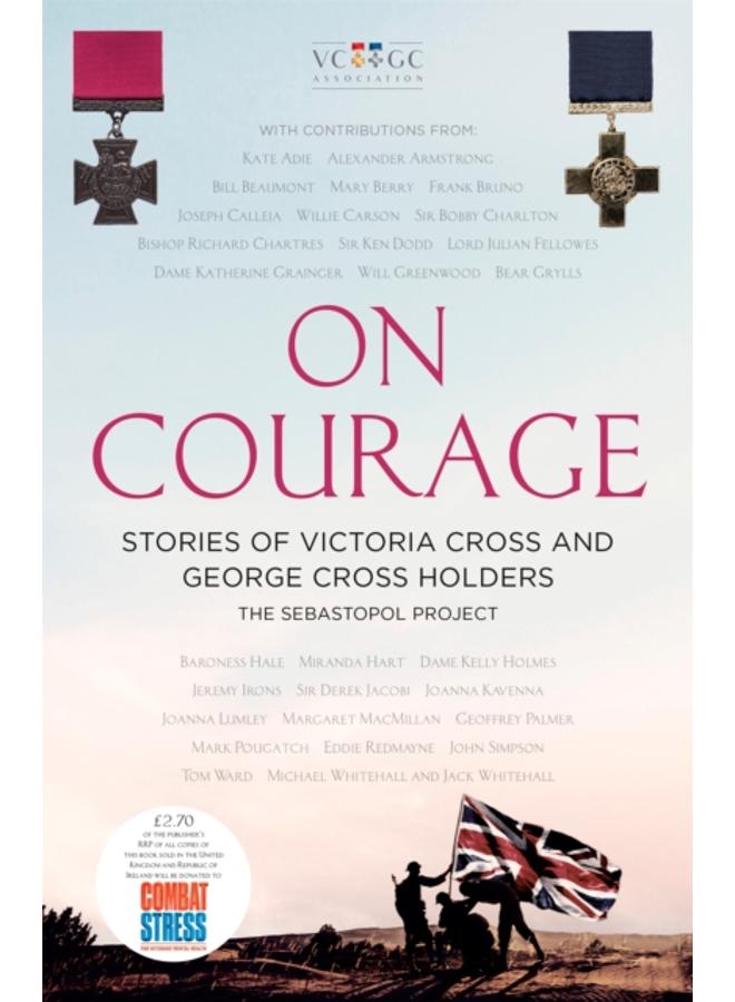 On Courage : Stories of Victoria Cross and George Cross Holders 