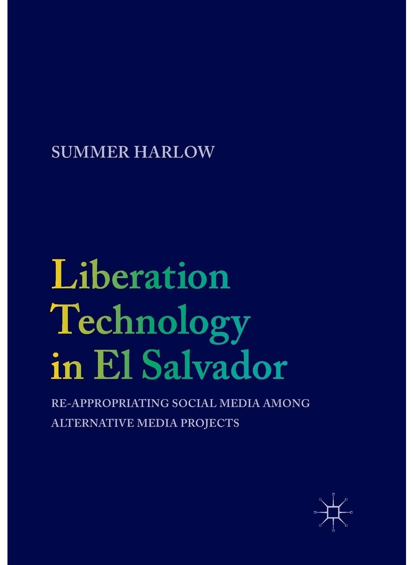 Liberation Technology in El Salvador: Re-appropriating Social Media among Alternative Media Projects 
