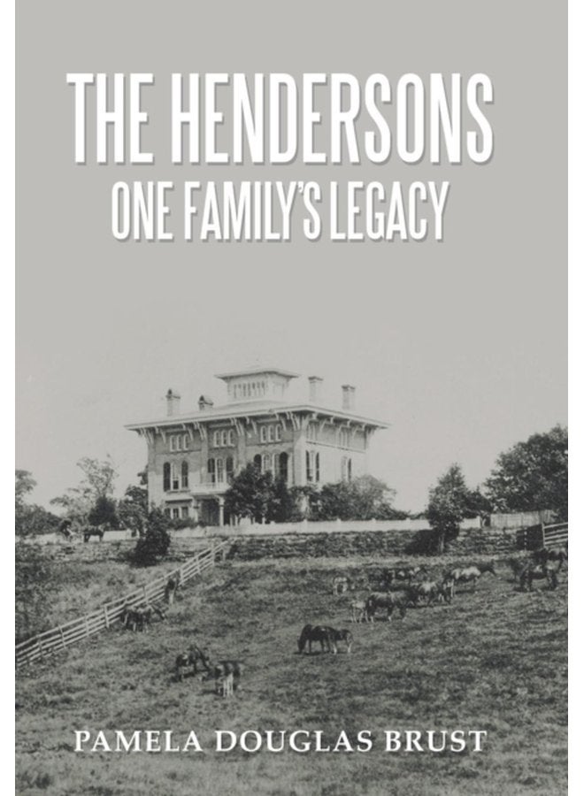 The Hendersons One Family s Legacy Faith Virtue Loyalty Pioneers and Patriots - Hardback