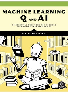 Machine Learning Q and AI: 30 Essential Questions and Answers on ...