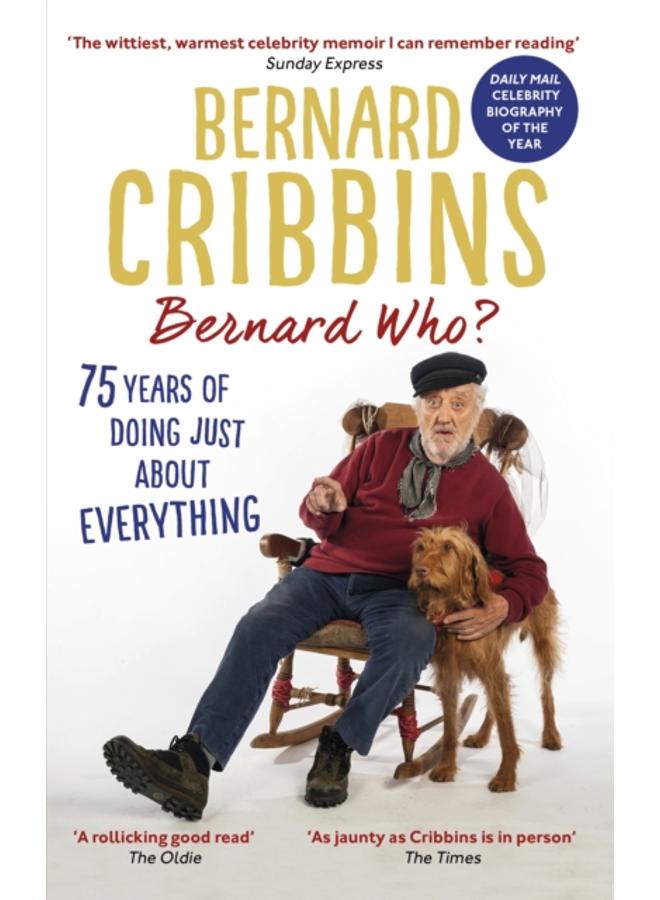 Bernard Who? : 75 Years of Doing Just About Everything 