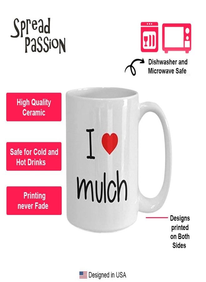 SpreadPassion I Love Mulch Mug - Coffee Cup - Funny Birthday Gift Idea - Image 3
