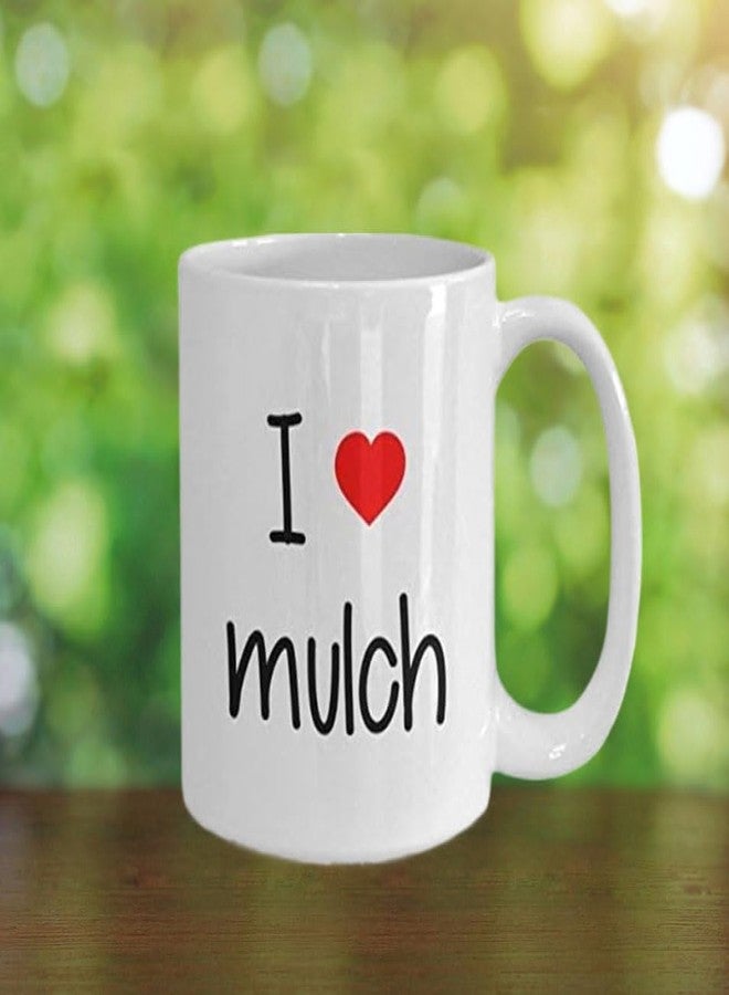 SpreadPassion I Love Mulch Mug - Coffee Cup - Funny Birthday Gift Idea - Image 4