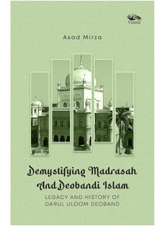 Demystifying Madrasah And Deobandi Islam: Legacy and History of Darul Uloom Deoband  - Image 2