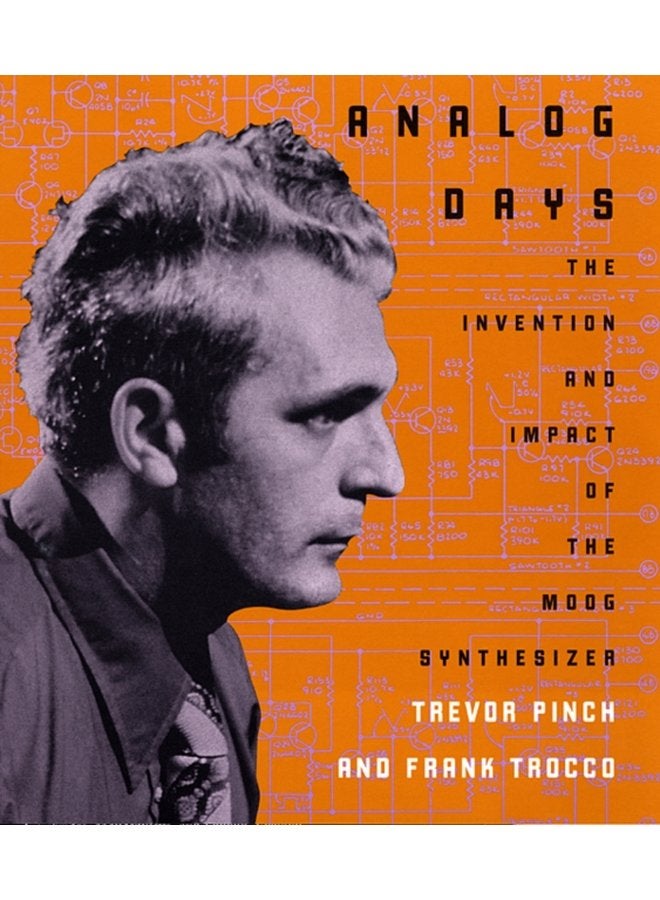 Analog Days The Invention and Impact of the Moog Synthesizer - Paperback