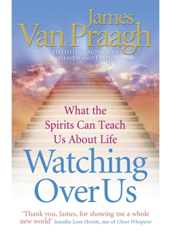 Watching Over Us : What the Spirits Can Teach Us About Life 