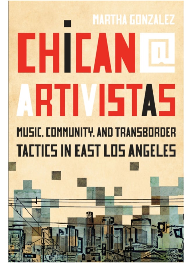 null - Chican@ Artivistas : Music, Community, and Transborder Tactics in East Los Angeles - Image 1