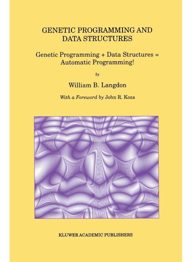 Genetic Programming and Data Structures: Genetic Programming + Data Structures = Automatic Programming!