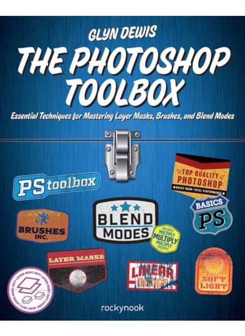 The Photoshop Toolbox : Essential Techniques for Mastering Layer Masks, Brushes, and Blend modes
