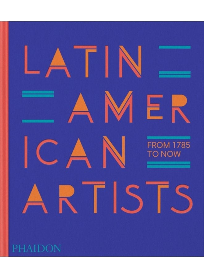 Latin American Artists From 1785 to Now - Hardback