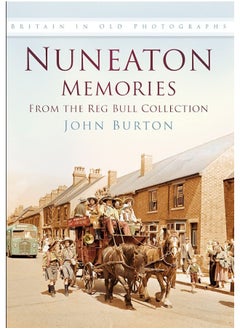 Nuneaton Memories, From the Reg Bull Collection: Britain In Old Photographs