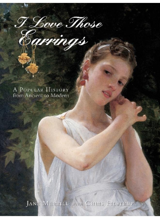I Love Those Earrings : A Popular History from Ancient to Modern 