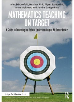 Mathematics Teaching On Target: A Guide to Teaching for Robust Understanding at All Grade Levels 