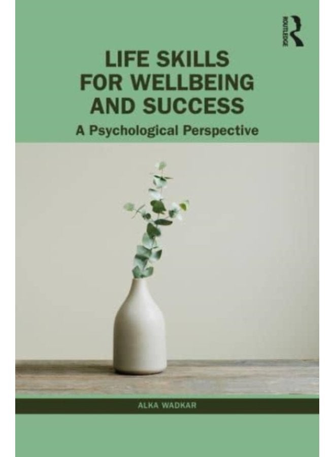 Life Skills for Wellbeing and Success A Psychological Perspective - Paperback