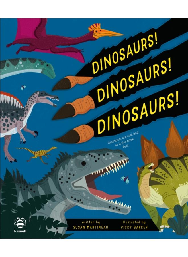 Dinosaurs! Dinosaurs! Dinosaurs! : Dinosaurs are Cool and So is This Book. Fact. 