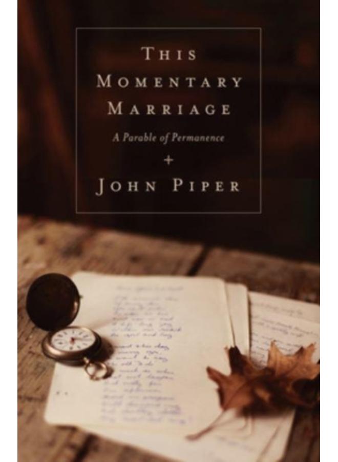 This Momentary Marriage : A Parable of Permanence