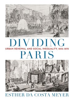 Dividing Paris: Urban Renewal and Social Inequality, 1852–1870 