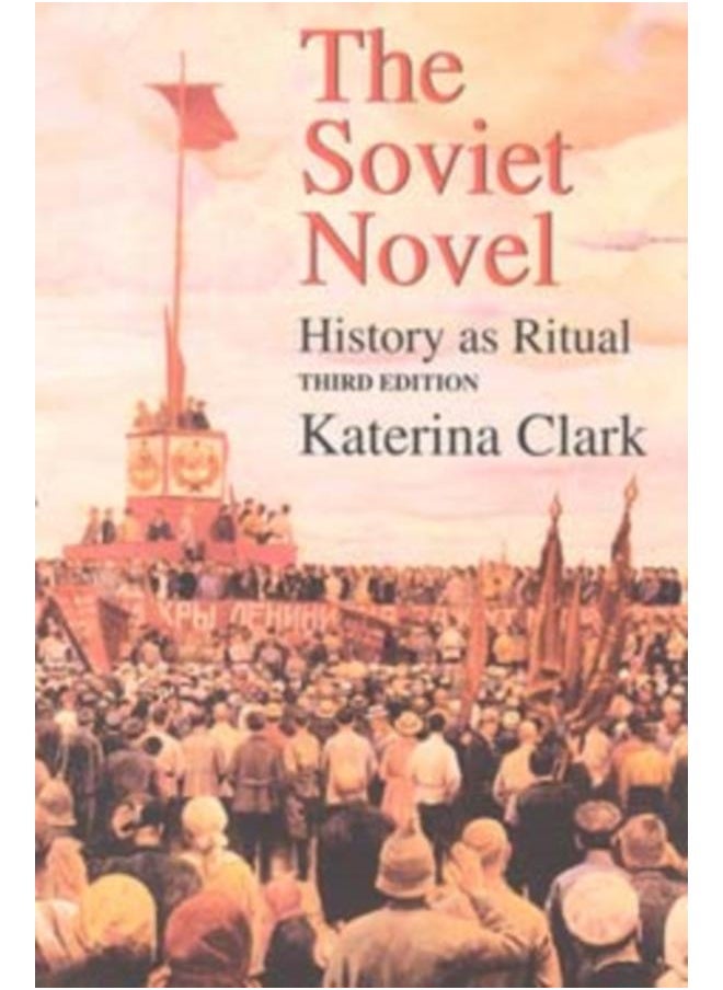 The Soviet Novel, Third Edition : History as Ritual 