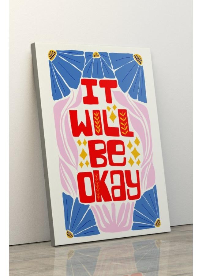 Home Gallery IT WILL BE OKAY Poster Printed Canvas wall art 120x80