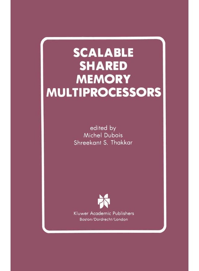 Scalable Shared Memory Multiprocessors