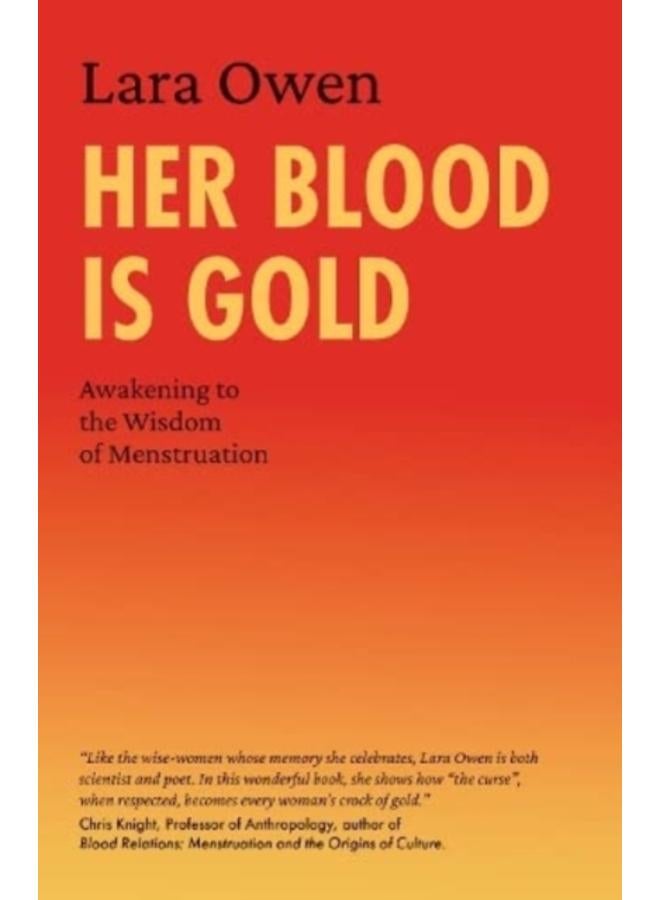 Her Blood Is Gold : Awakening to the Wisdom of Menstruation 