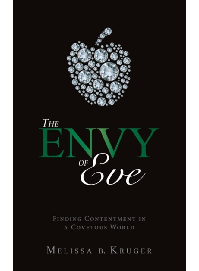 The Envy of Eve Finding Contentment in a Covetous World - Paperback