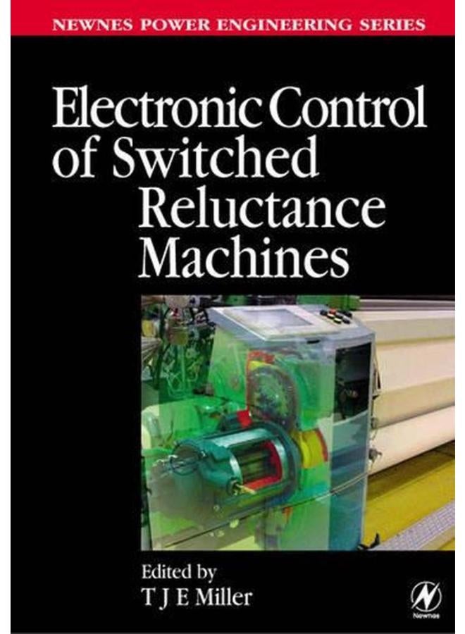 Electronic Control of Switched Reluctance Machines  Newnes Power Engineering Series   Ed   1 