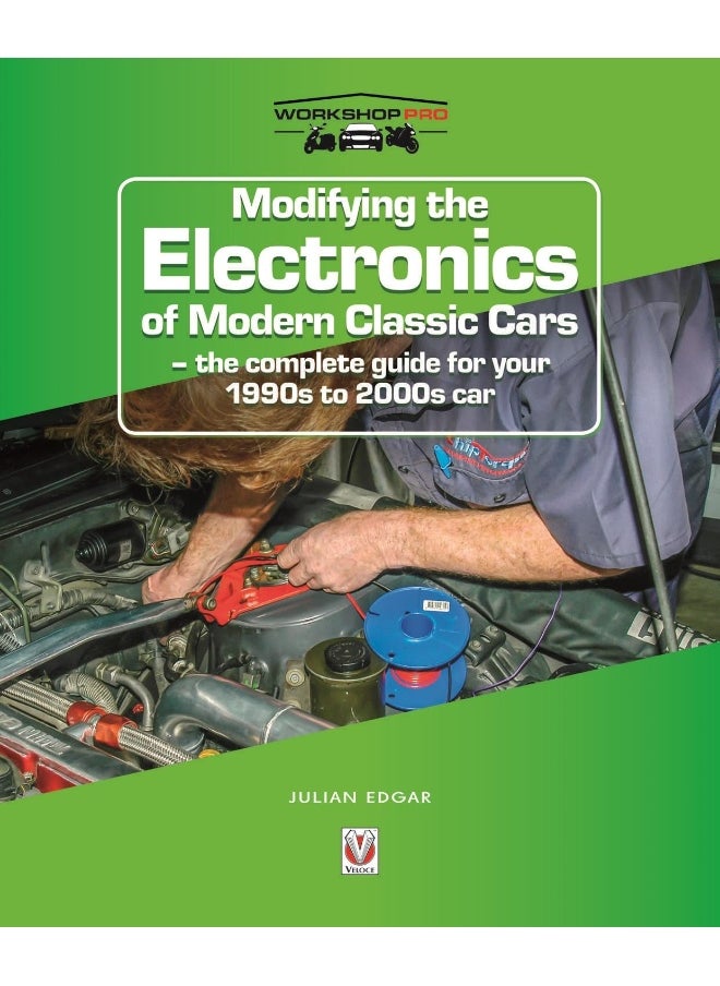 Modifying the Electronics of Modern Classic Cars: - the complete guide for your 1990s to 2000s car 