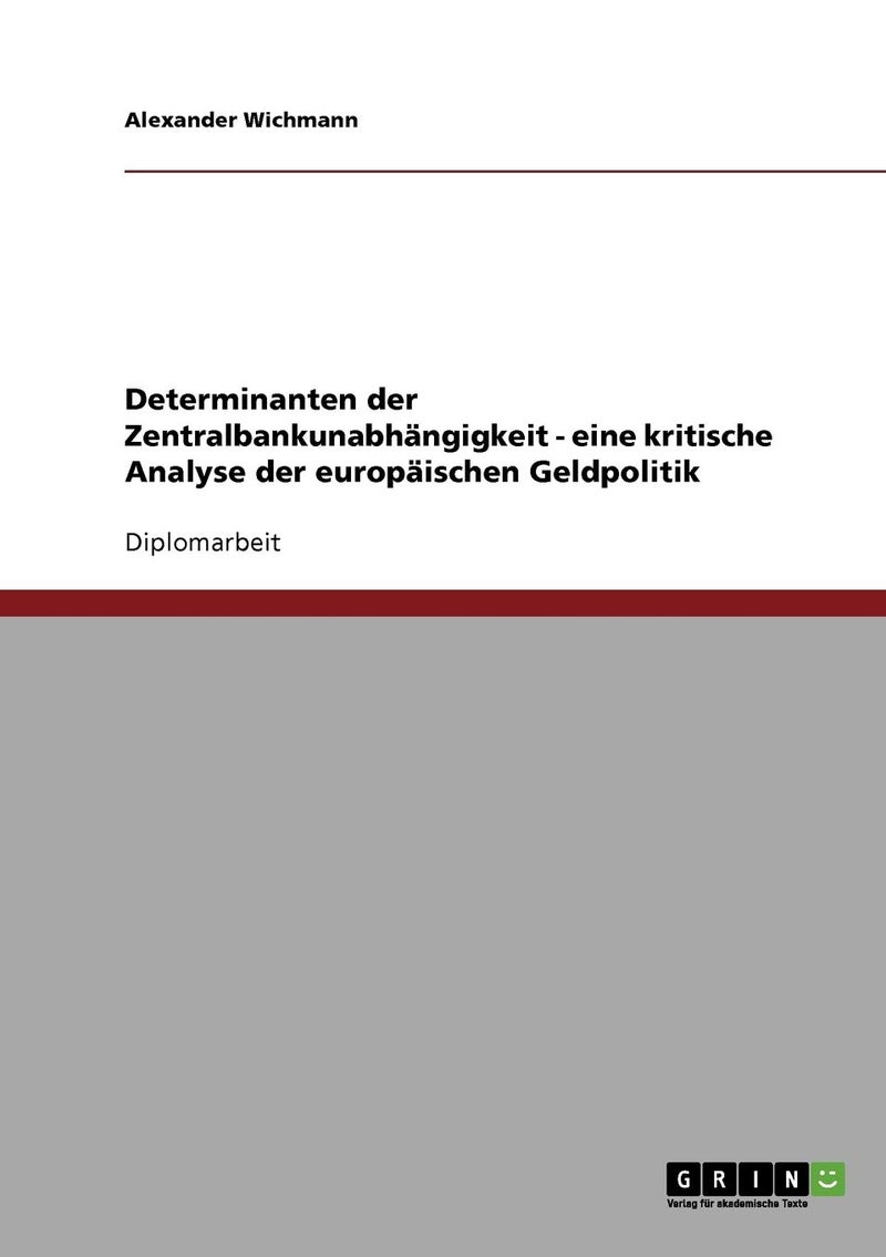 Determinanten der Zentralbankunabhängigkeit - eine kritische Analyse der europäischen Geldpolitik 