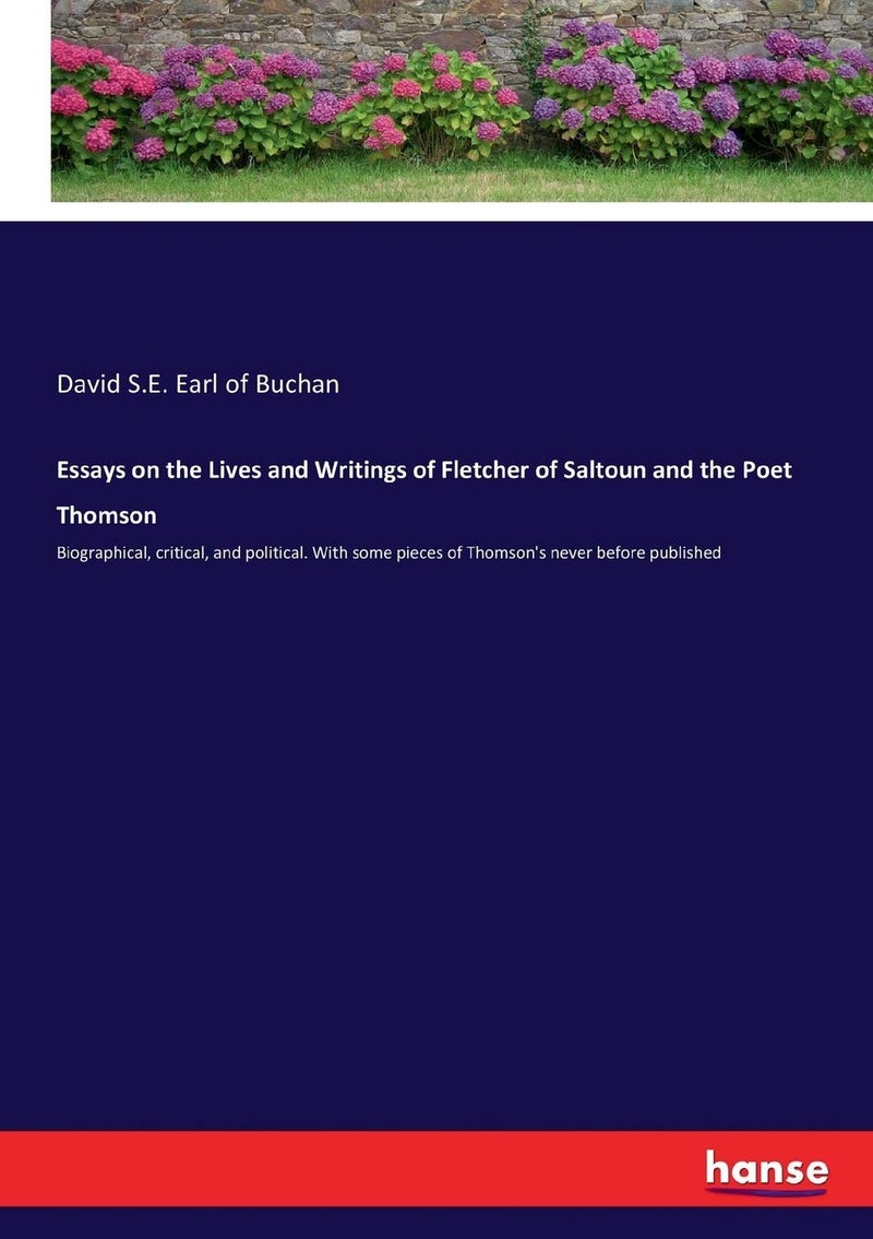 Essays on the Lives and Writings of Fletcher of Saltoun and the Poet Thomson: Biographical, critical, and political. With some pieces of Thomson's never before published  - Image 1