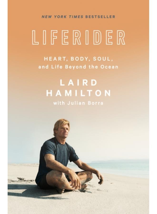Liferider : Heart, Body, Soul, and Life Beyond the Ocean 