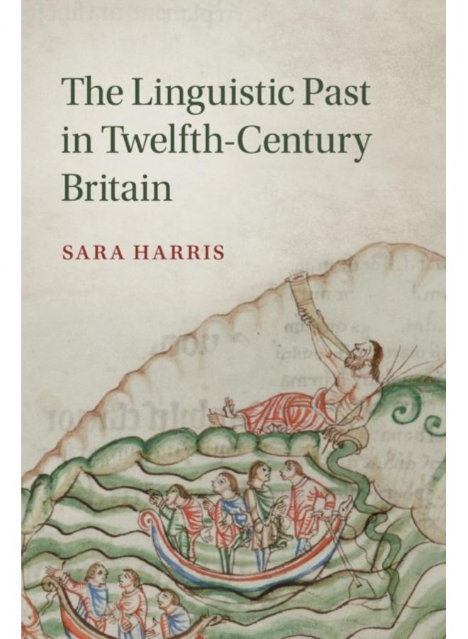 The Linguistic Past in Twelfth-Century Britain
