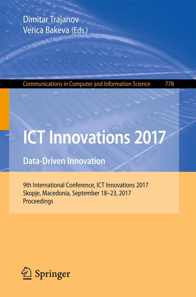 ICT Innovations 2017: Data-Driven Innovation. 9th International Conference, ICT Innovations 2017, Skopje, Macedonia, September 18-23, 2017, Proceedings