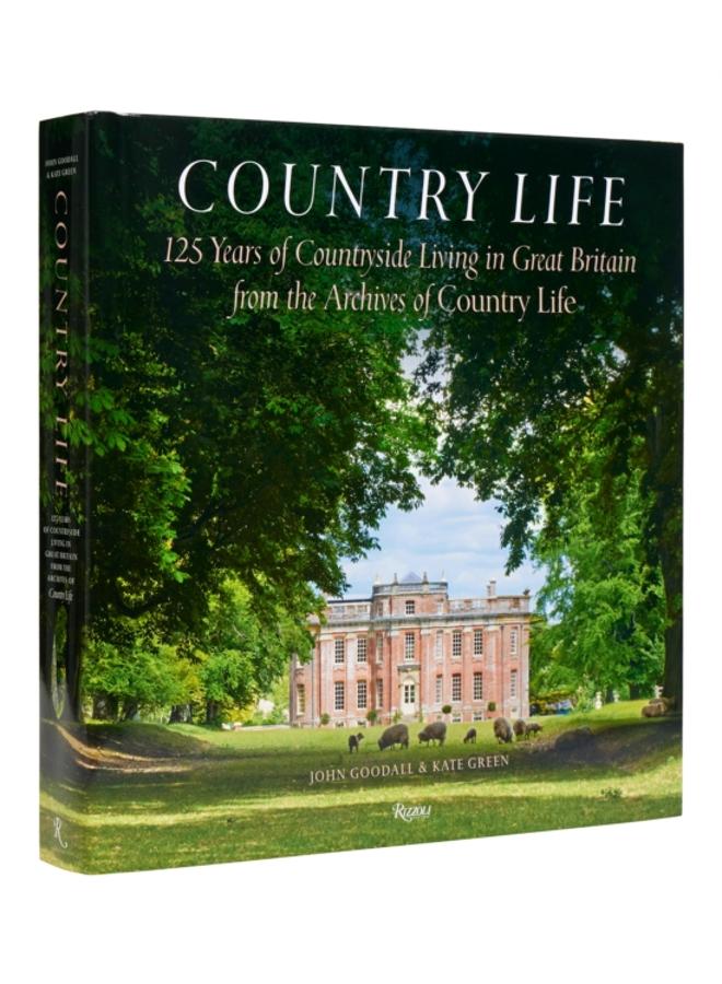 Country Life : 125 Years of Countryside Living in Great Britain from the Archives of Country Li fe 