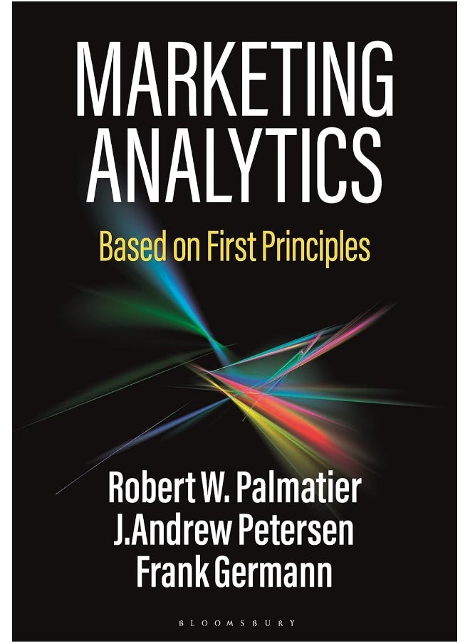 Marketing Analytics: Based on First Principles