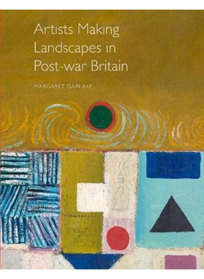 Artists Making Landscapes in Post-war Britain 