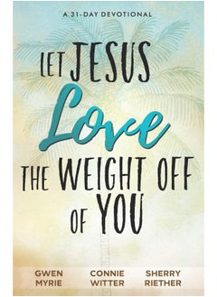 Let Jesus Love the Weight off of You: A 31-Day Devotional - pzsku/Z8C2BBD012032E06ED59AZ/45/_/1737873470/0d5fcde1-669b-4241-9a43-43c01b384cd6