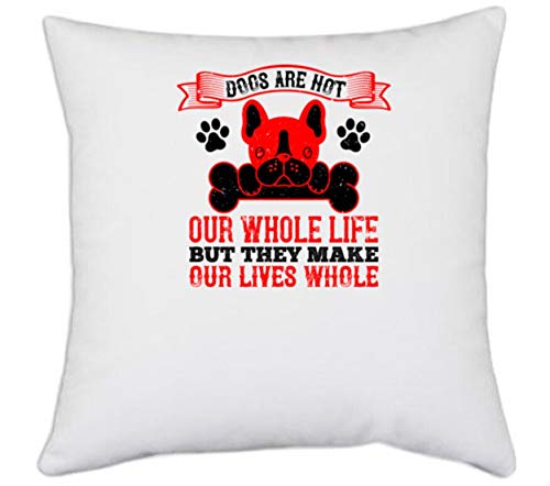 UDNAG White Polyester Dog Dogs are not Our Whole Life but They Make Our Lives Whole 2 Pillow Cover 16 Inch X 16 Inch