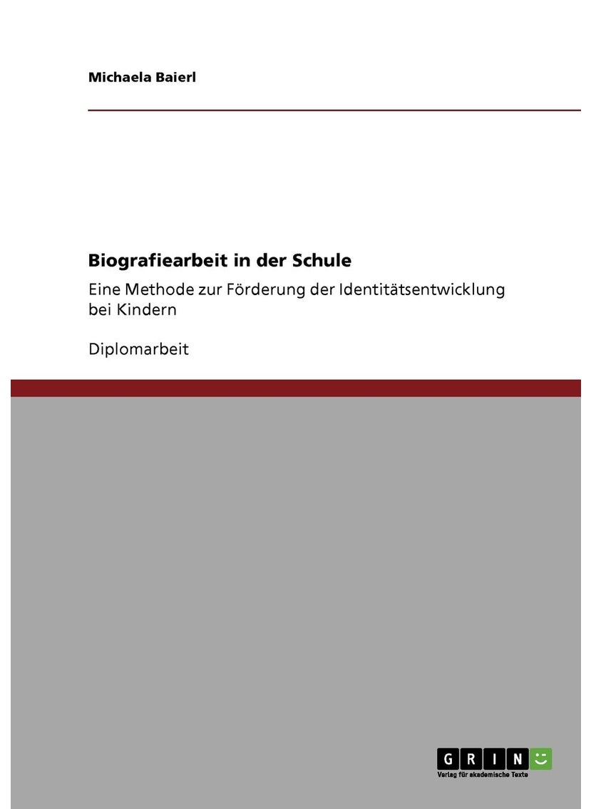 Biografiearbeit in der Schule: Eine Methode zur Förderung der Identitätsentwicklung bei Kindern 