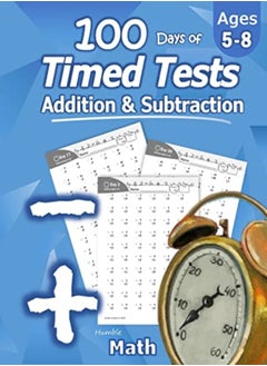 Humble Math - 100 Days of Timed Tests: Addition and Subtraction: Ages 5-8, Math Drills, Digits 0-20,